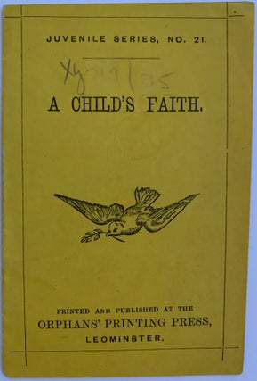 Item #571 A Child's Faith, Juvenile Series No. 21. ANONYMOUS