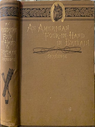 Item #579 An American Four-in-Hand in Britain. Andrew CARNEGIE