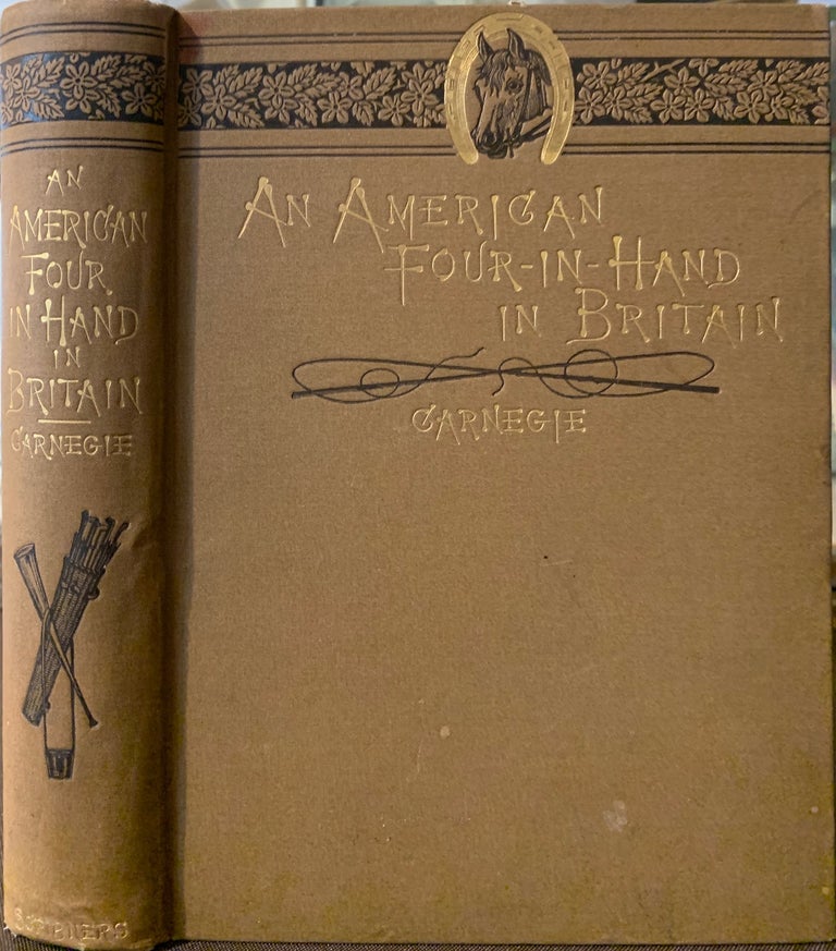 Item #579 An American Four-in-Hand in Britain. Andrew CARNEGIE.