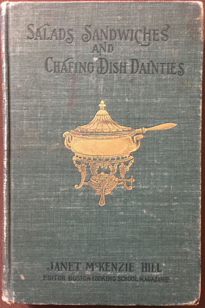 Item #601 Salads, Sandwiches and Chafing Dish Dainties, with Thirty-two Illustrations of Original Dishes. Janet McKenzie HILL.