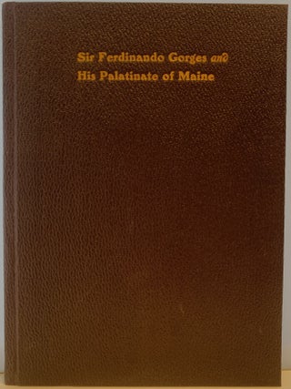 Item #65 Sir Fernando Gorges and His Palatinate of Maine, An Address Delivered Before The Society...