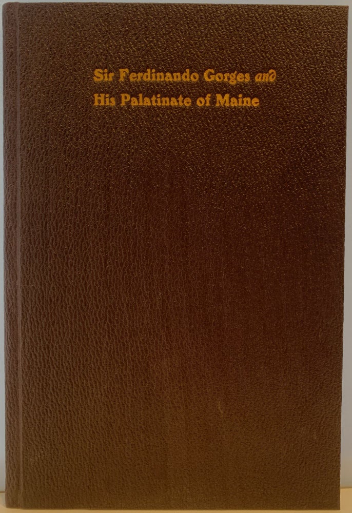 Item #65 Sir Fernando Gorges and His Palatinate of Maine, An Address Delivered Before The Society of the Colonial Dames of America Resident in the State of Maine, November 2, 1903. Hon. Augustus F. MOULTON.