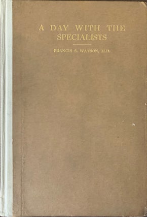 Item #664 A Day with the Specialists or, Cured at Last, A Tragic Farcelet. M. D. WATSON, Francis S