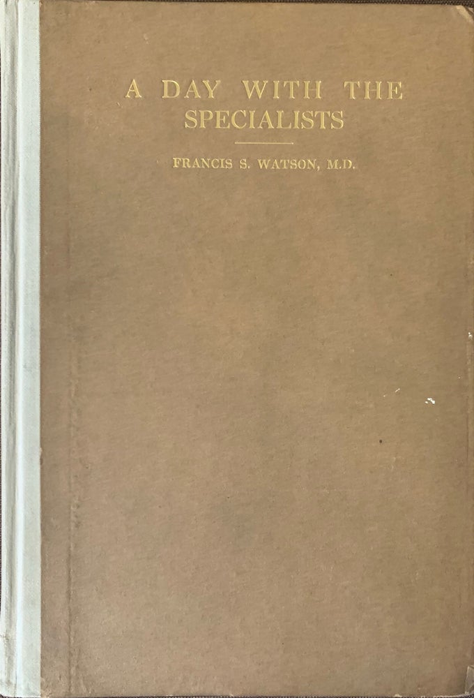 Item #664 A Day with the Specialists or, Cured at Last, A Tragic Farcelet. M. D. WATSON, Francis S.