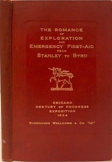 Item #689 The Romance of Exploration and Emergency First-Aid from Stanley to Byrd. BURROUGHS WELLCOME, CO.