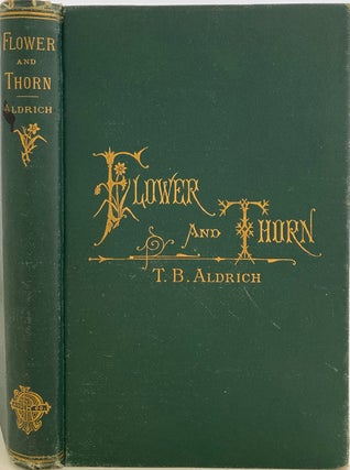 Item #698 Flower and Thorn, Later Poems. Thomas Bailey ALDRICH