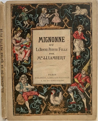 Item #722 Mignonne ou La Bonne Petite Fille, par Mme. J.J. Lambert; English translation:...