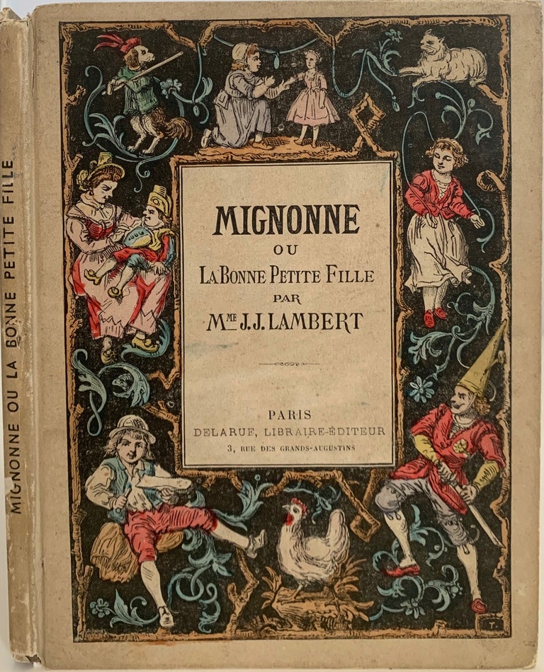 Item #722 Mignonne ou La Bonne Petite Fille, par Mme. J.J. Lambert; English translation: Mignonne, or the Good Little Girl. Mme. J. J. LAMBERT, Jules Rostaing.