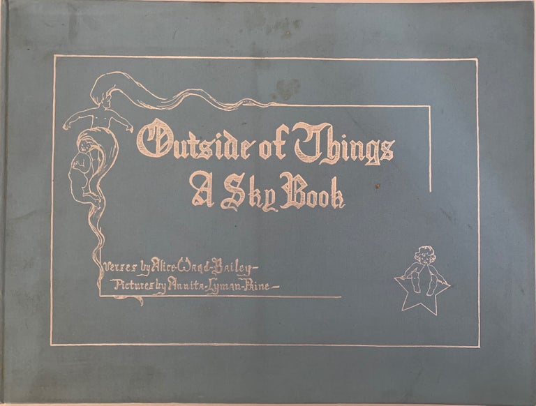 Item #725 Outside of Things: A Sky Book. Alice Ward BAILEY.