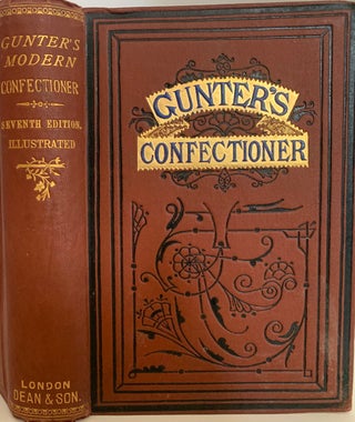Item #738 Gunter’s Modern Confectioner: A Practical Guide to the Latest and Most Improved...