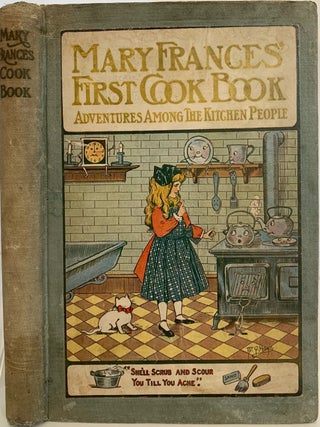 Item #739 The Mary Frances Cook Book or Adventures Among the Kitchen People; Front cover title:...