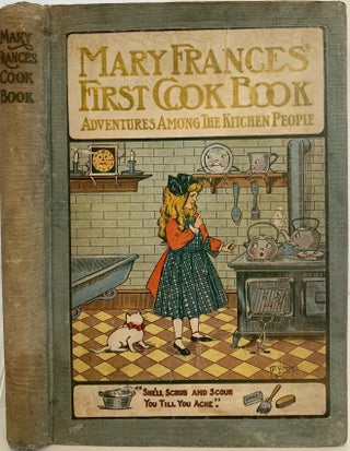 Item #739 The Mary Frances Cook Book or Adventures Among the Kitchen People; Front cover title:...