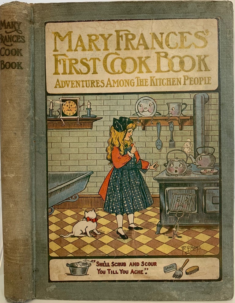 Item #739 The Mary Frances Cook Book or Adventures Among the Kitchen People; Front cover title: Mary Frances’ First Cook Book. Adventures Among the Kitchen People. Jane Eayre FRYER.