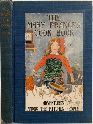 Item #740 The Mary Frances Cook Book or Adventures Among the Kitchen People. Jane Eayre FRYER