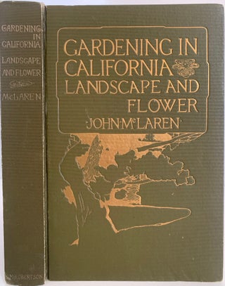 Item #744 Gardening in California, Landscape and Flower. John McLAREN, Superintendent of Golden...
