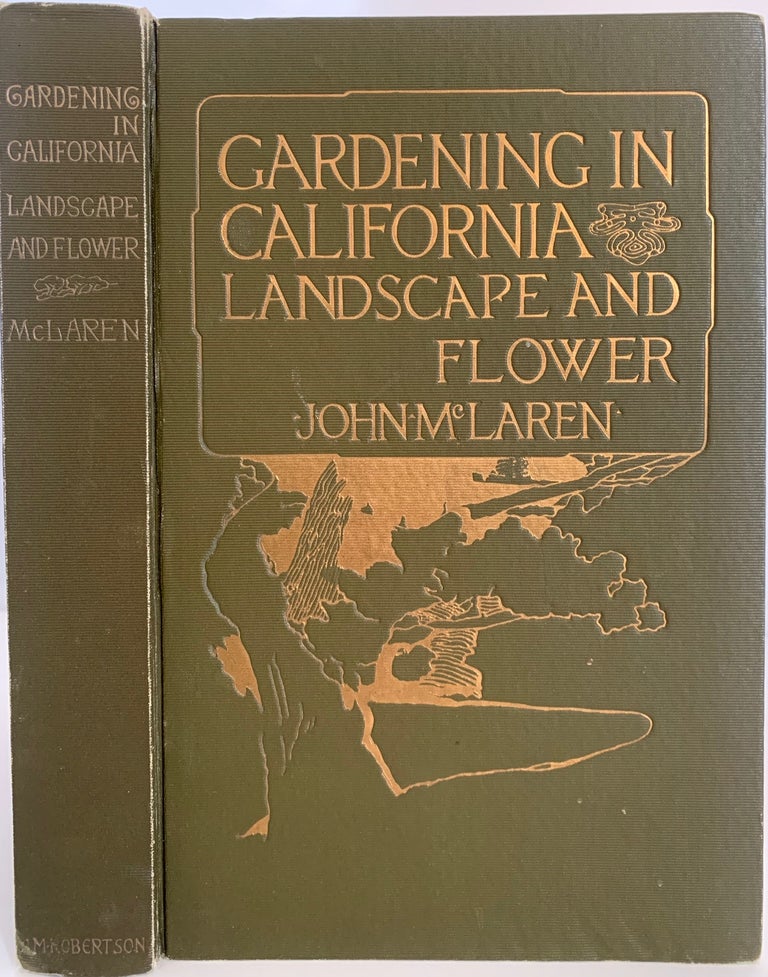Item #744 Gardening in California, Landscape and Flower. John McLAREN, Superintendent of Golden Gate Park.