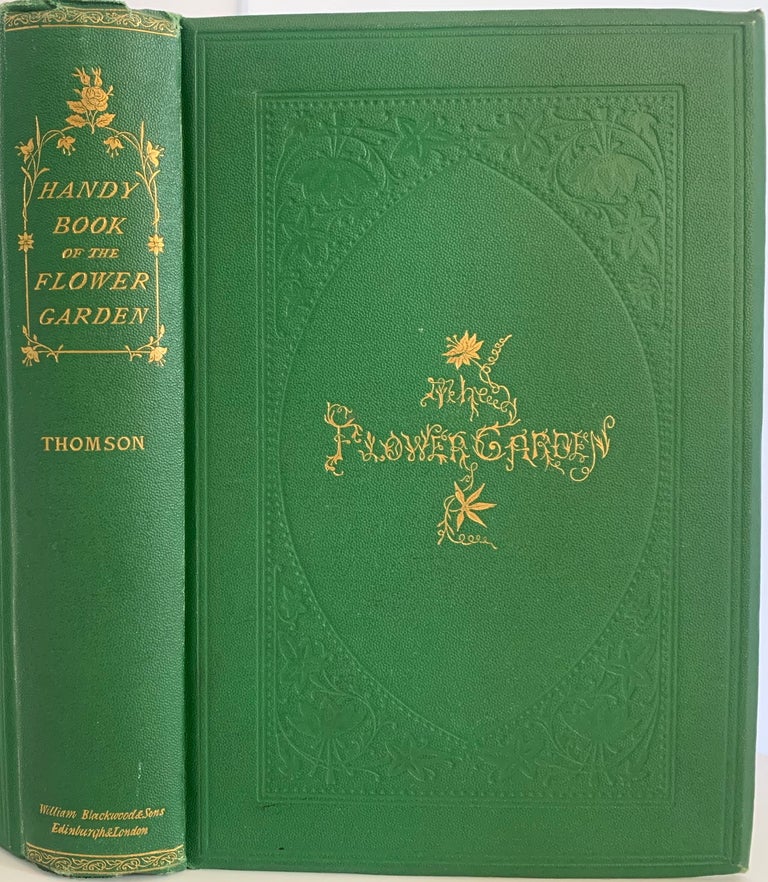 Item #745 Handy Book of the Flower-Garden being Practical Directions for the Propagation, Culture, and Arrangement of Plants in Flower-Gardens all the Year Round. David THOMSON.