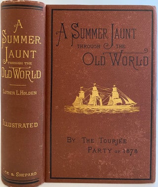Item #748 A Summer Jaunt Through the Old World: A Record of an Excursion Made to and Through...