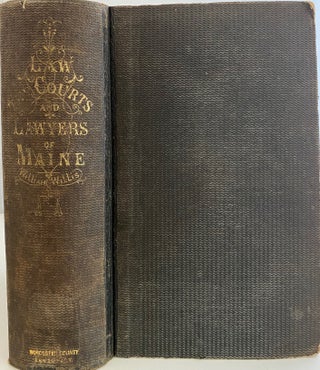 Item #762 A History of The Law, The Courts, and The Lawyers of Maine, from its First Colonization...