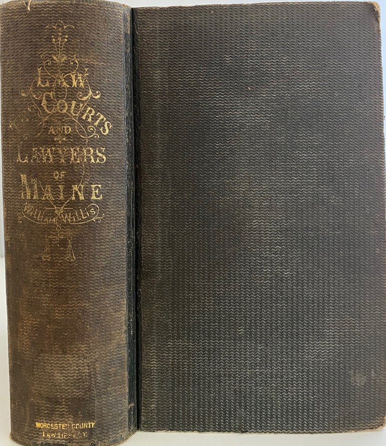 Item #762 A History of The Law, The Courts, and The Lawyers of Maine, from its First Colonization to the Early Part of the Present Century. William WILLIS.