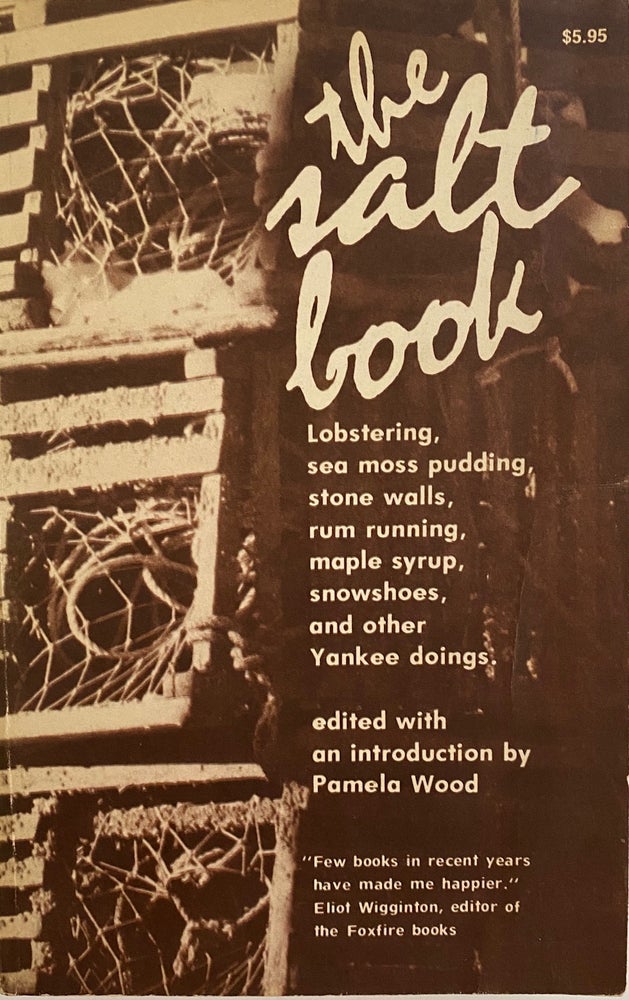 Item #765 The Salt Book: lobstering, sea moss pudding, stone walls, rum running, maple syrup, snowshoes, and other Yankee doings. Pamela WOOD.