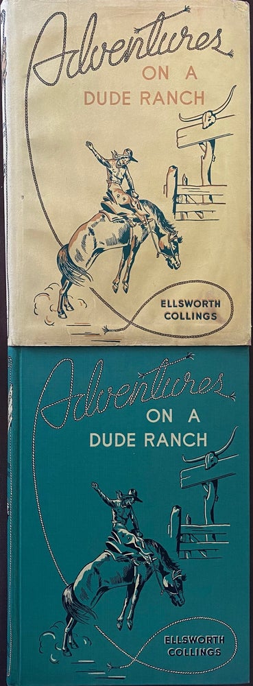Item #822 Adventures on a Dude Ranch. Ellsworth COLLINGS.