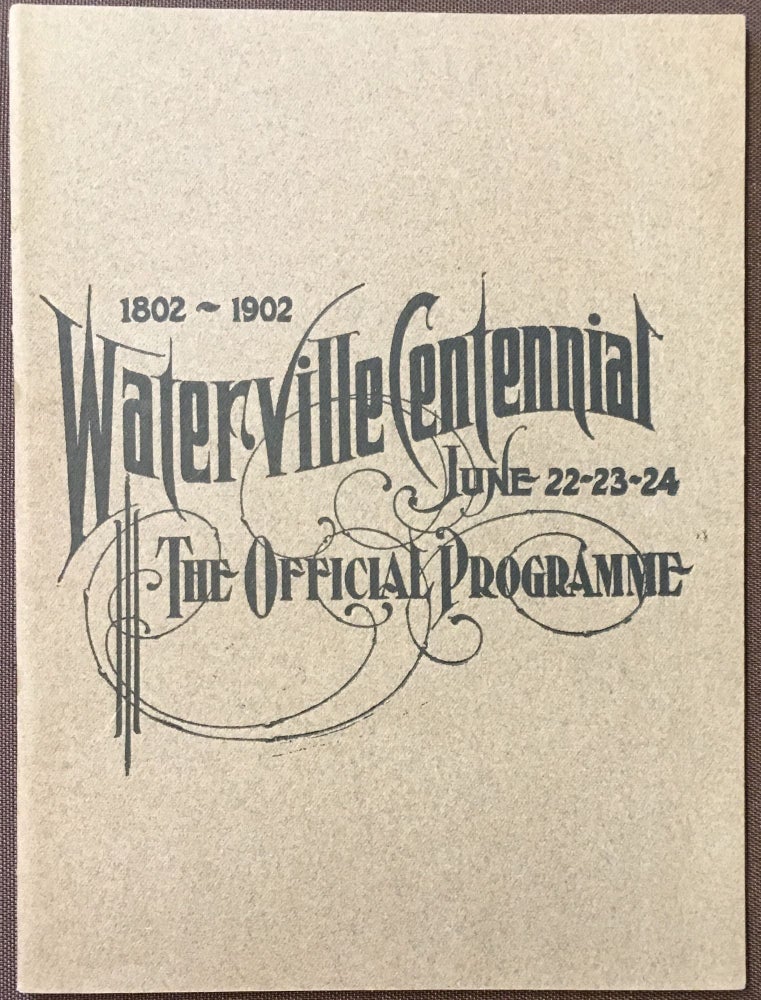 Item #87 1802-1902 Waterville Centennial, June 22-23-24, The Official Programme. ANONYMOUS.