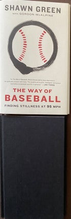 Item #880 The Way of Baseball, Finding Stillness at 95 MPH. Shawn GREEN, Gordon McALPINE