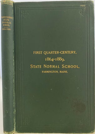 Item #925 History of the State Normal School, Farmington, Maine: with Sketches of the Teachers...