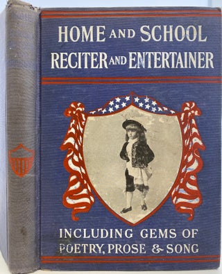 Item #932 Home and School Reciter and Entertainer, containing the Choicest Recitations and...