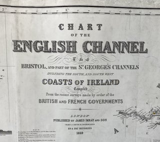Chart of the English Channel, The Bristol, and part of the St. George’s Channels, including the South, and South West Coasts of Ireland. Compiled from the recent surveys made by order of the British and French Governments