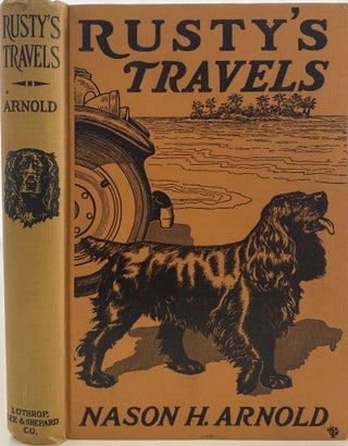 Item #962 Rusty’s Travels, A Little Dog’s Part in a Vacation. Nason H. ARNOLD
