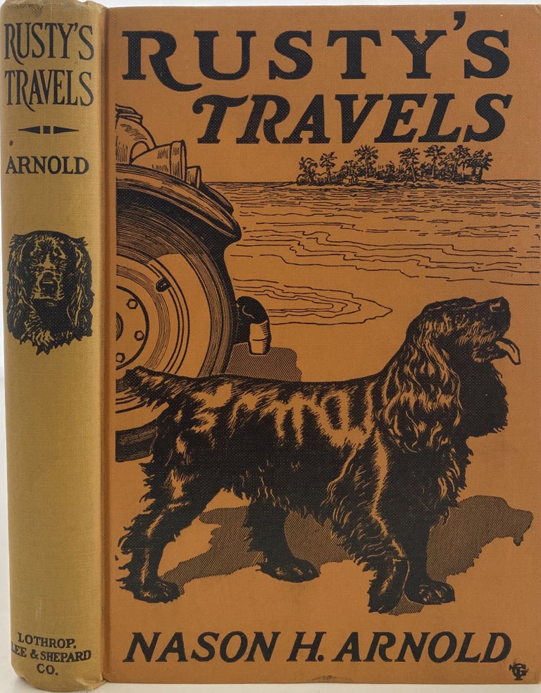 Item #962 Rusty’s Travels, A Little Dog’s Part in a Vacation. Nason H. ARNOLD.