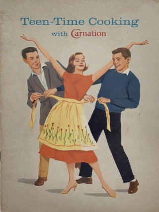 Item #968 Teen-Time Cooking with Carnation Evaporated Milk; Cover title: Teen-Time Cooking with...
