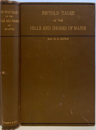 Item #976 Re-Told Tales of the Hills and Shores of Maine. Mrs. H. G. ROWE