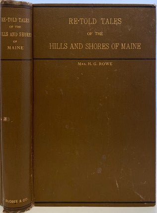 Item #976 Re-Told Tales of the Hills and Shores of Maine. Mrs. H. G ROWE