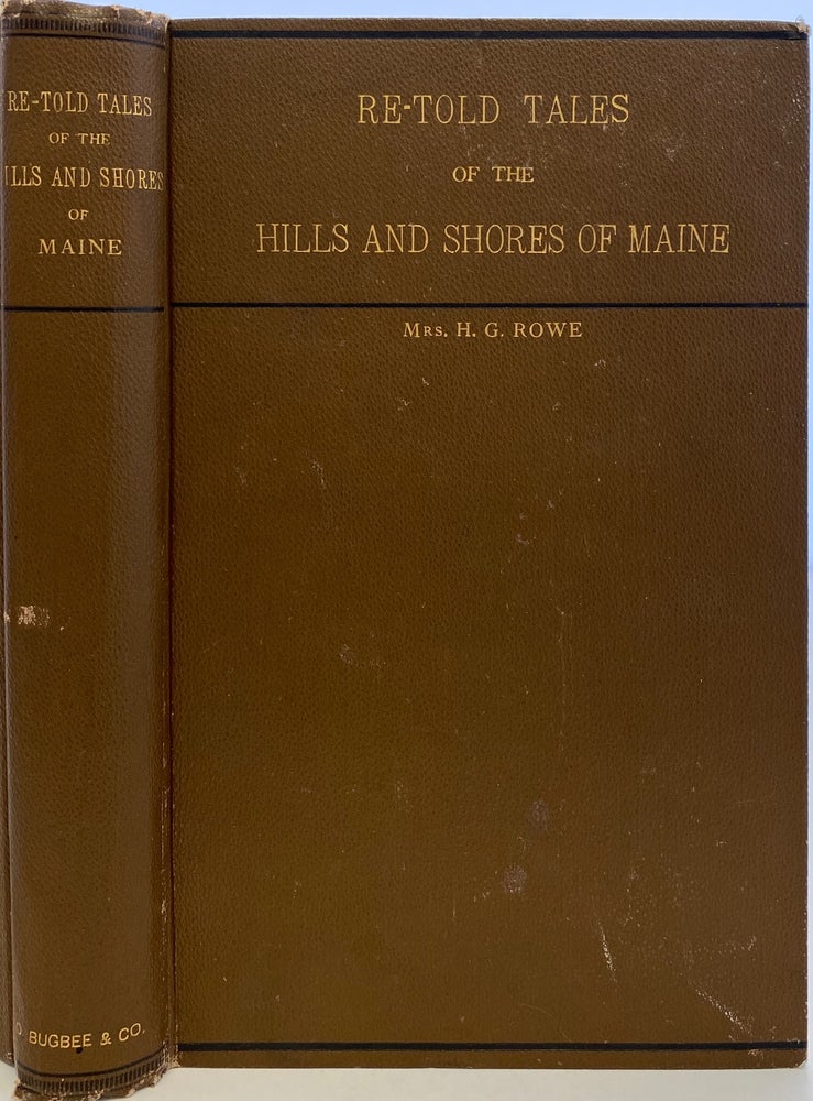 Item #976 Re-Told Tales of the Hills and Shores of Maine. Mrs. H. G. ROWE.