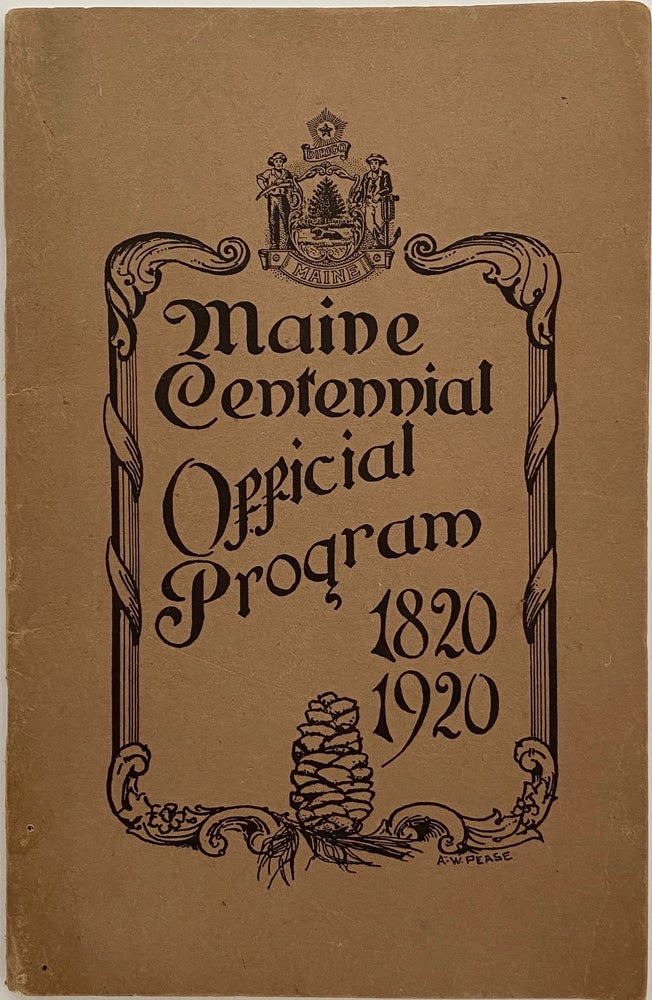 Item #983 One Hundredth Anniversary of Maine’s Entrance Into the Union, Official Program of State Celebration, Portland, June 26th to July 5th, 1920, Including list of towns to hold local observances and all other information regarding the event; Cover title: Maine Centennial Official Program 1820 1920