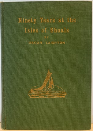 Item #99 Ninety Years at the Isles of Shoals. Oscar LAIGHTON