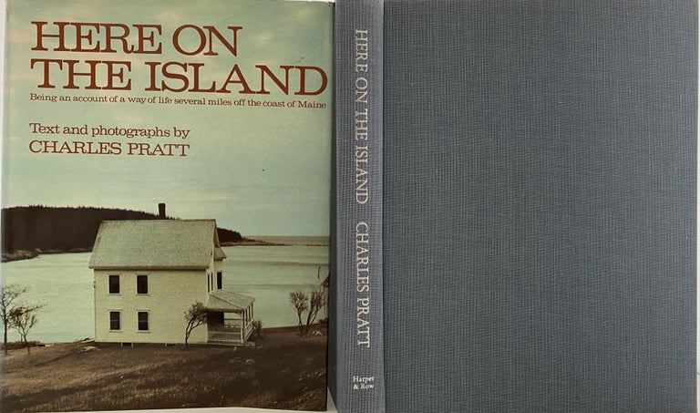 Item #995 Here on The Island, Being an Account of a Way of Life Several Miles Off the Maine Coast. Charles PRATT.